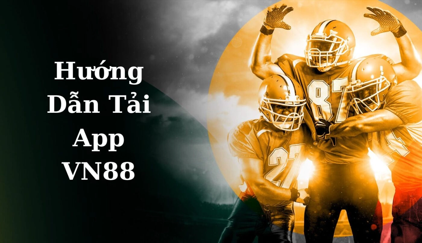 Tải App VN88 - Hướng Dẫn Tải Ứng Dụng VN88 Thần Tốc 1 Hướng dẫn tải app VN88