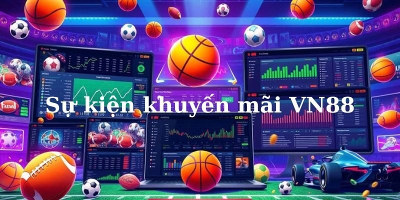 Khuyến Mãi VN88 - Săn Sự Kiện, Ring Thưởng Lớn 1 Các sự kiện khuyến mãi tại VN88